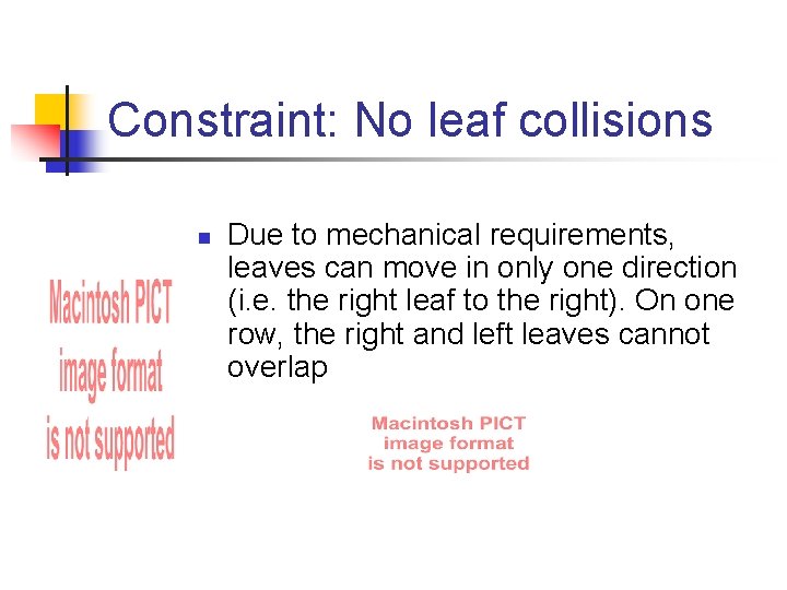 Constraint: No leaf collisions n Due to mechanical requirements, leaves can move in only