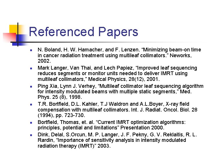 Referenced Papers n n n N. Boland, H. W. Hamacher, and F. Lenzen. “Minimizing