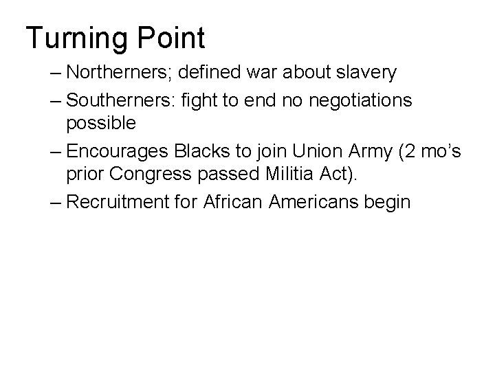 Turning Point – Northerners; defined war about slavery – Southerners: fight to end no