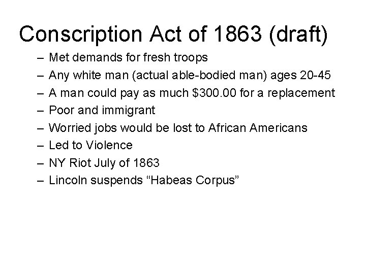 Conscription Act of 1863 (draft) – – – – Met demands for fresh troops