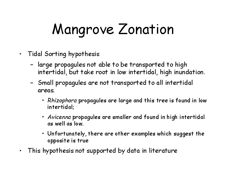 Mangrove Zonation • Tidal Sorting hypothesis – large propagules not able to be transported