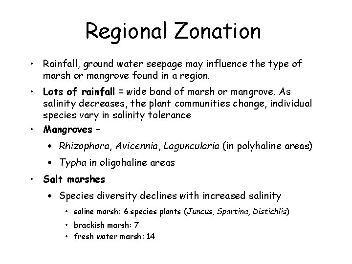 Regional Zonation • Rainfall, ground water seepage may influence the type of marsh or Regional Zonation • Rainfall, ground water seepage may influence the type of marsh or