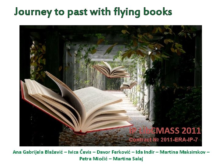Journey to past with flying books IP Lib. CMASS 2011 Contract № 2011 -ERA-IP-7