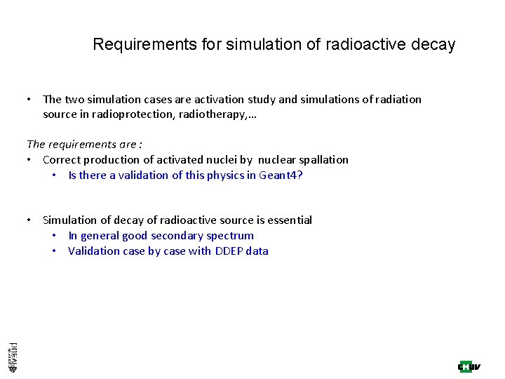 Requirements for simulation of radioactive decay • The two simulation cases are activation study