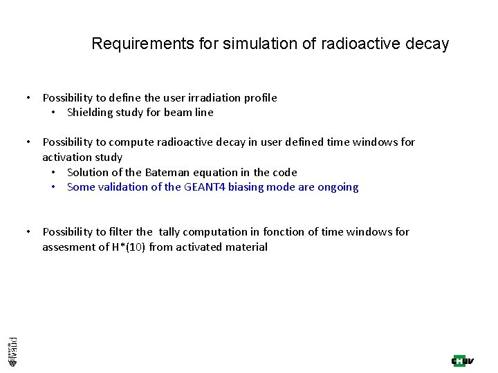 Requirements for simulation of radioactive decay • Possibility to define the user irradiation profile