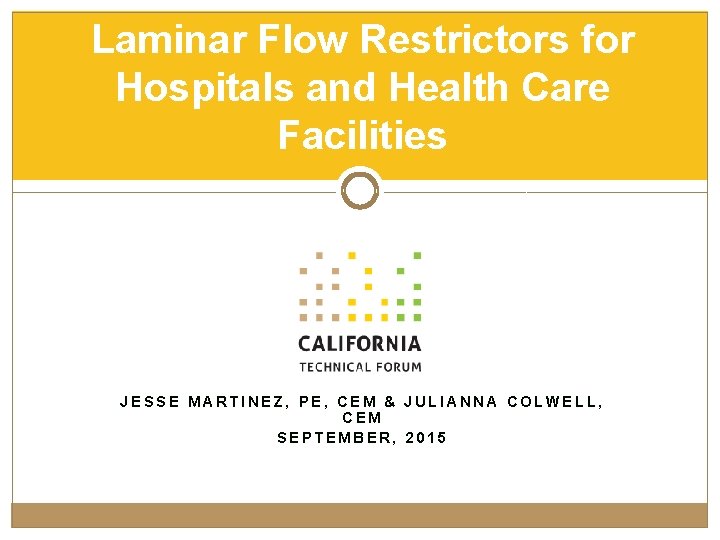 Laminar Flow Restrictors for Hospitals and Health Care Facilities JESSE MARTINEZ, PE, CEM &