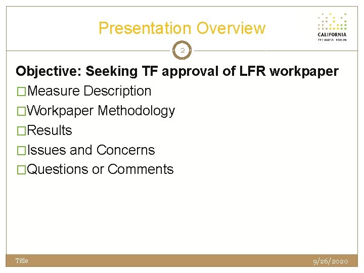Presentation Overview 2 Objective: Seeking TF approval of LFR workpaper �Measure Description �Workpaper Methodology