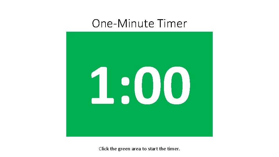 One-Minute Timer 1: 00 0: 01 0: 02 0: 03 0: 04 0: 05