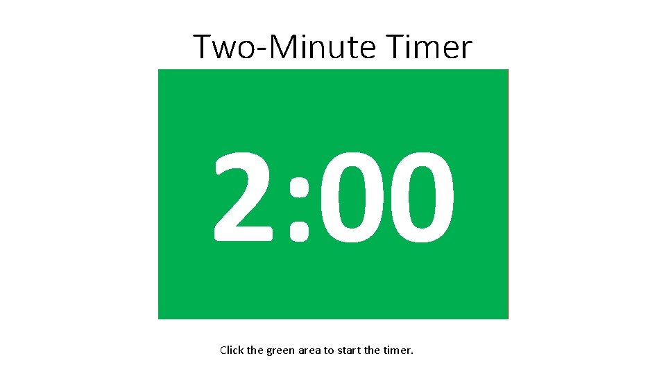 Two-Minute Timer 2: 00 1: 01 1: 02 1: 03 1: 04 1: 05