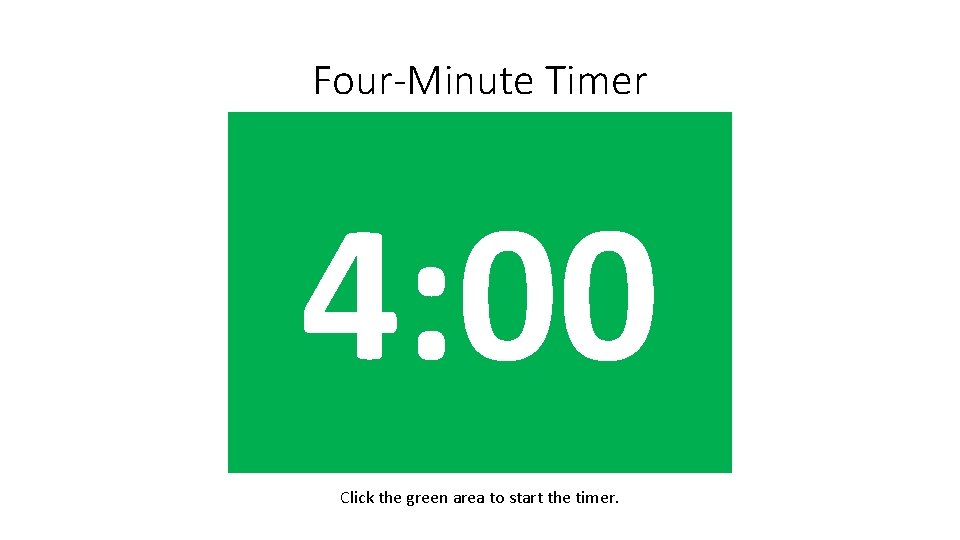 Four-Minute Timer 3: 01 3: 02 3: 03 3: 04 3: 05 3: 06