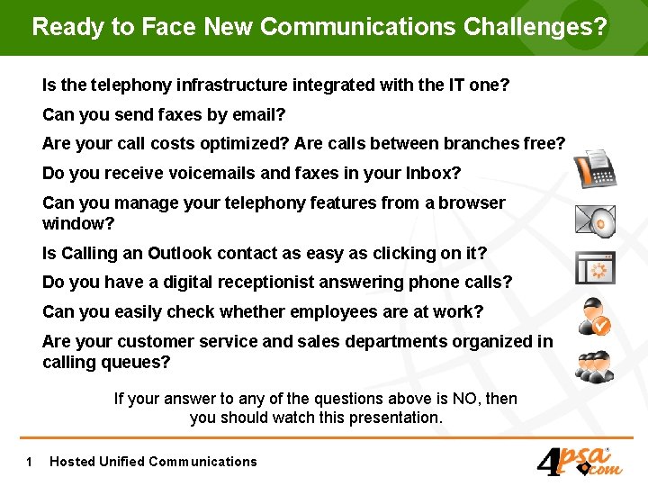 Ready to Face New Communications Challenges? Is the telephony infrastructure integrated with the IT