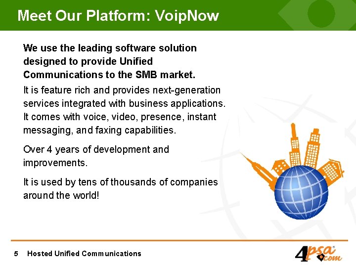 Meet Our Platform: Voip. Now We use the leading software solution designed to provide