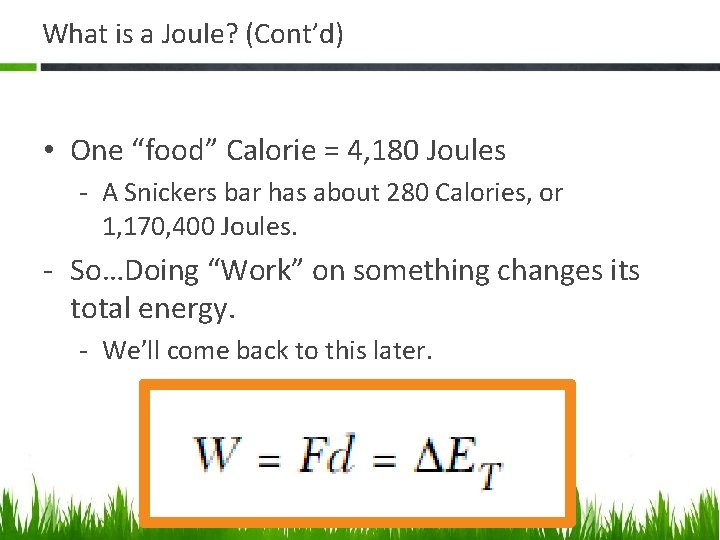 What is a Joule? (Cont’d) • One “food” Calorie = 4, 180 Joules -