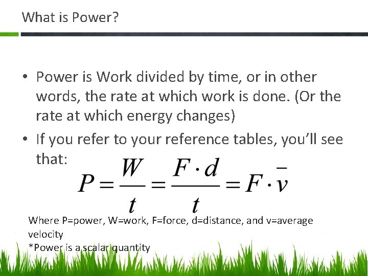 What is Power? • Power is Work divided by time, or in other words,