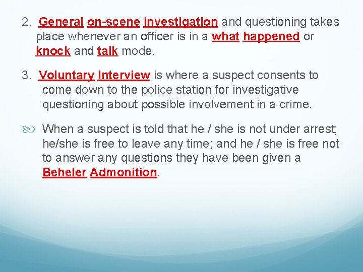 2. General on-scene investigation and questioning takes place whenever an officer is in a