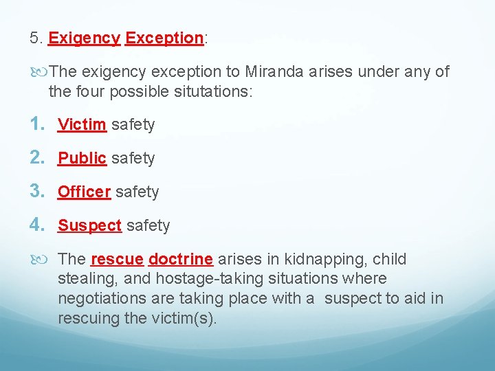 5. Exigency Exception: The exigency exception to Miranda arises under any of the four