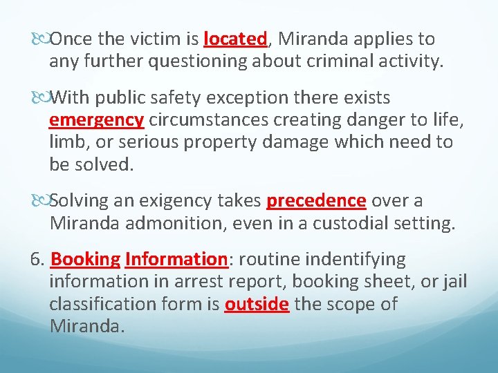  Once the victim is located, Miranda applies to any further questioning about criminal