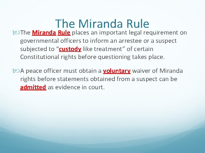 The Miranda Rule places an important legal requirement on governmental officers to inform an