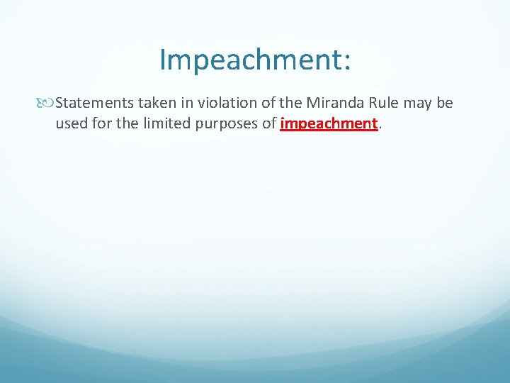 Impeachment: Statements taken in violation of the Miranda Rule may be used for the