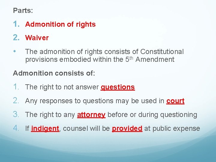 Parts: 1. Admonition of rights 2. Waiver • The admonition of rights consists of