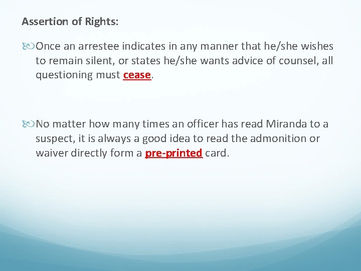 Assertion of Rights: Once an arrestee indicates in any manner that he/she wishes to