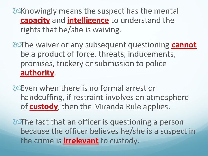  Knowingly means the suspect has the mental capacity and intelligence to understand the