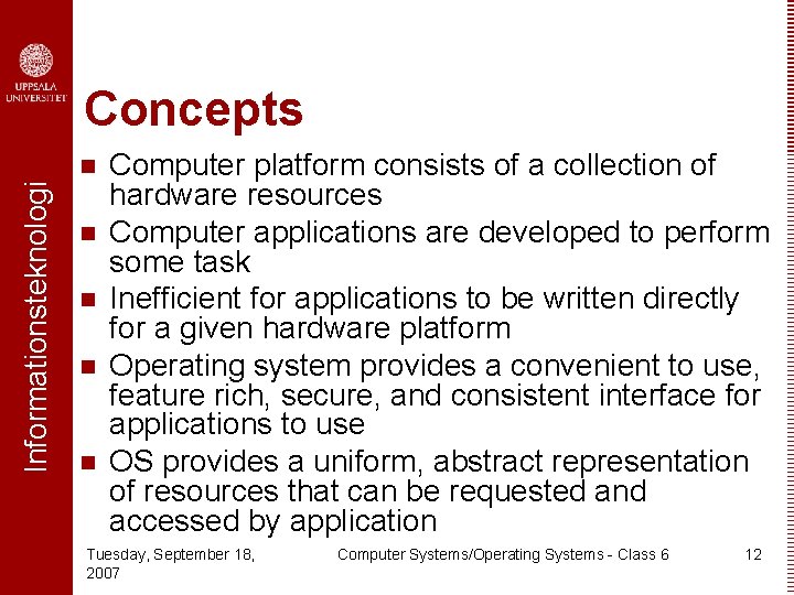 Concepts Informationsteknologi n n n Computer platform consists of a collection of hardware resources