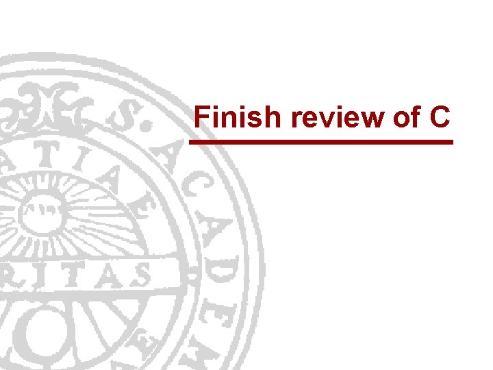 Finish review of C 