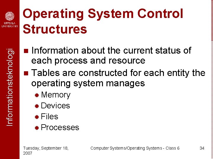 Informationsteknologi Operating System Control Structures Information about the current status of each process and