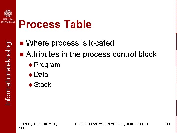 Informationsteknologi Process Table Where process is located n Attributes in the process control block