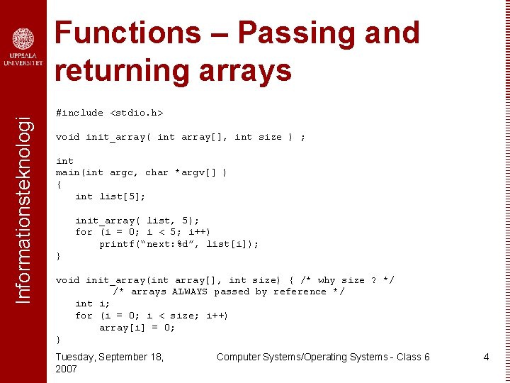 Informationsteknologi Functions – Passing and returning arrays #include <stdio. h> void init_array( int array[],