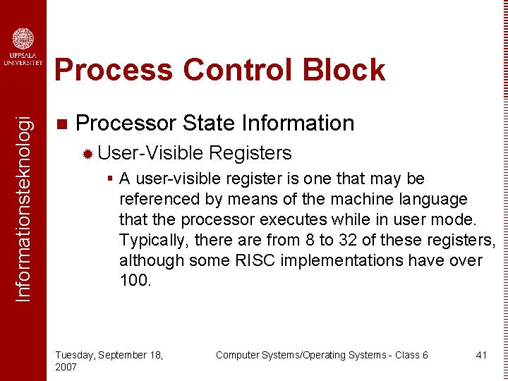 Informationsteknologi Process Control Block n Processor State Information ® User-Visible Registers § A user-visible