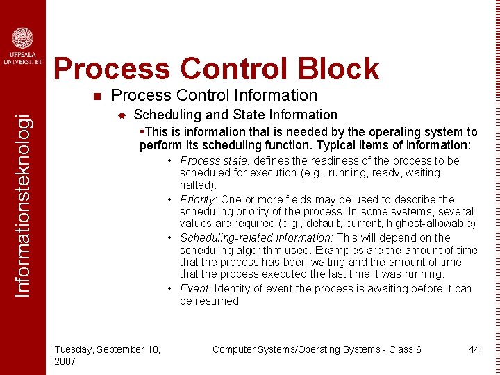 Process Control Block Informationsteknologi n Process Control Information ® Scheduling and State Information §This