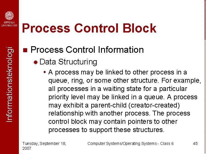 Informationsteknologi Process Control Block n Process Control Information ® Data Structuring § A process