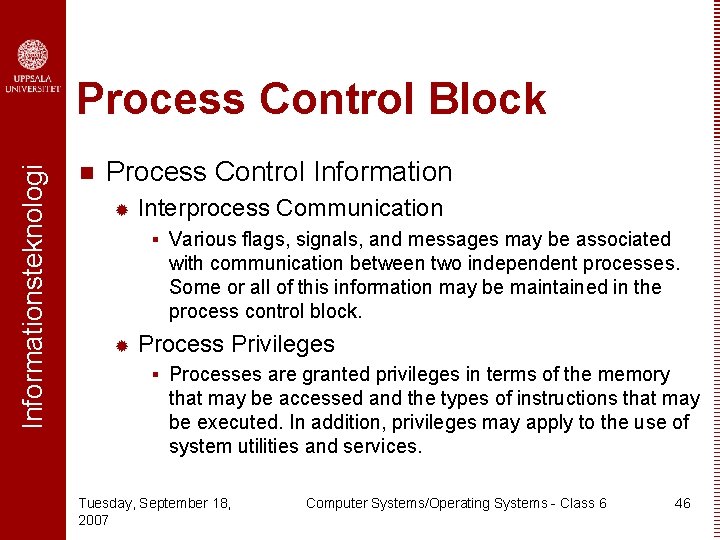 Informationsteknologi Process Control Block n Process Control Information ® Interprocess Communication § Various flags,