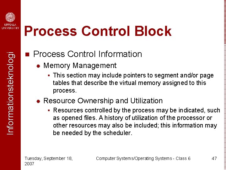 Informationsteknologi Process Control Block n Process Control Information ® Memory Management § This section