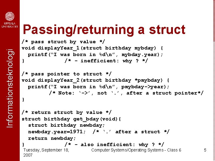 Informationsteknologi Passing/returning a struct /* pass struct by value */ void display. Year_1(struct birthday