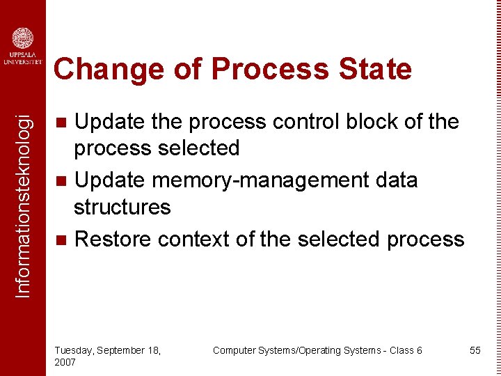 Informationsteknologi Change of Process State Update the process control block of the process selected