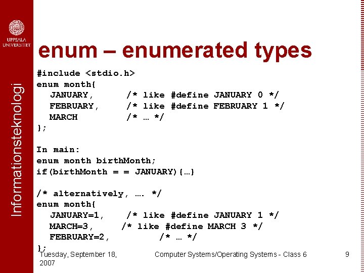 Informationsteknologi enum – enumerated types #include <stdio. h> enum month{ JANUARY, /* like #define