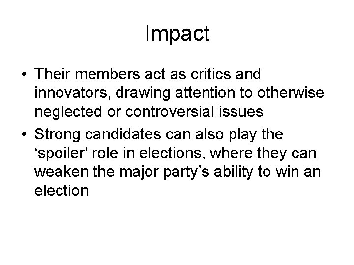 Impact • Their members act as critics and innovators, drawing attention to otherwise neglected
