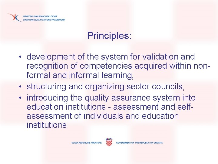 Principles: • development of the system for validation and recognition of competencies acquired within