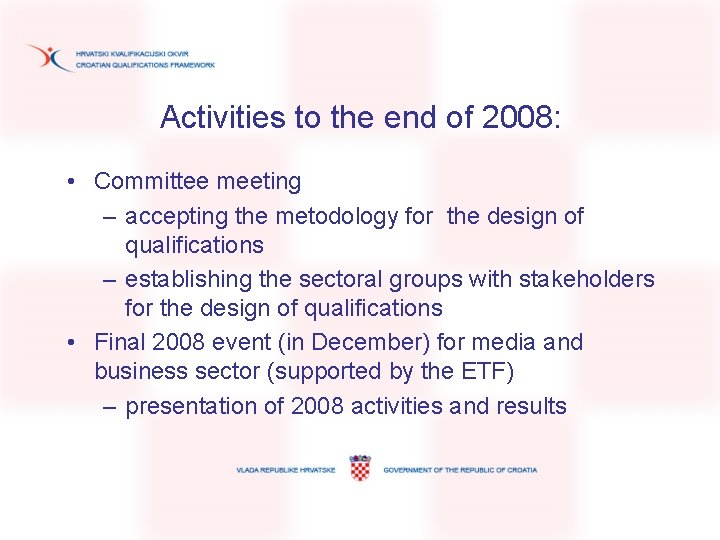 Activities to the end of 2008: • Committee meeting – accepting the metodology for