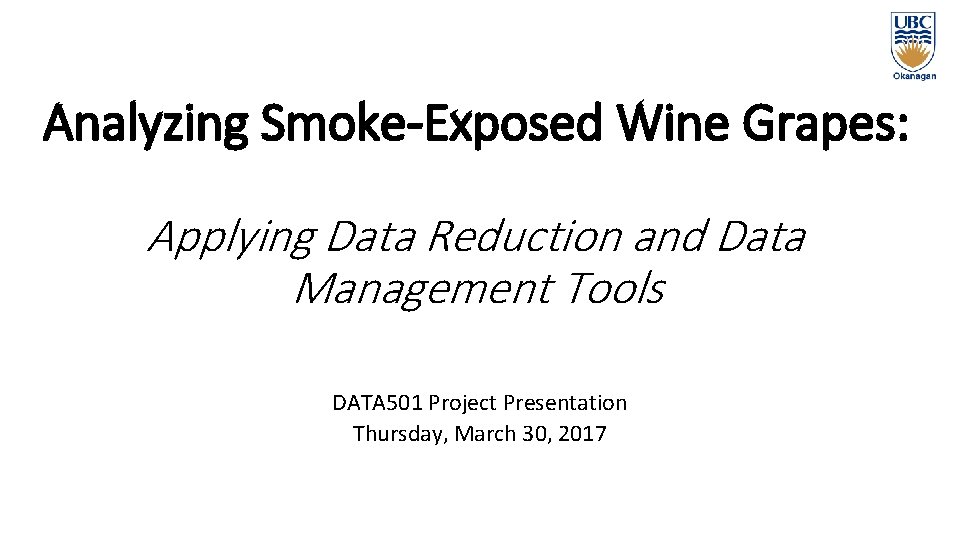 Analyzing Smoke-Exposed Wine Grapes: Applying Data Reduction and Data Management Tools DATA 501 Project