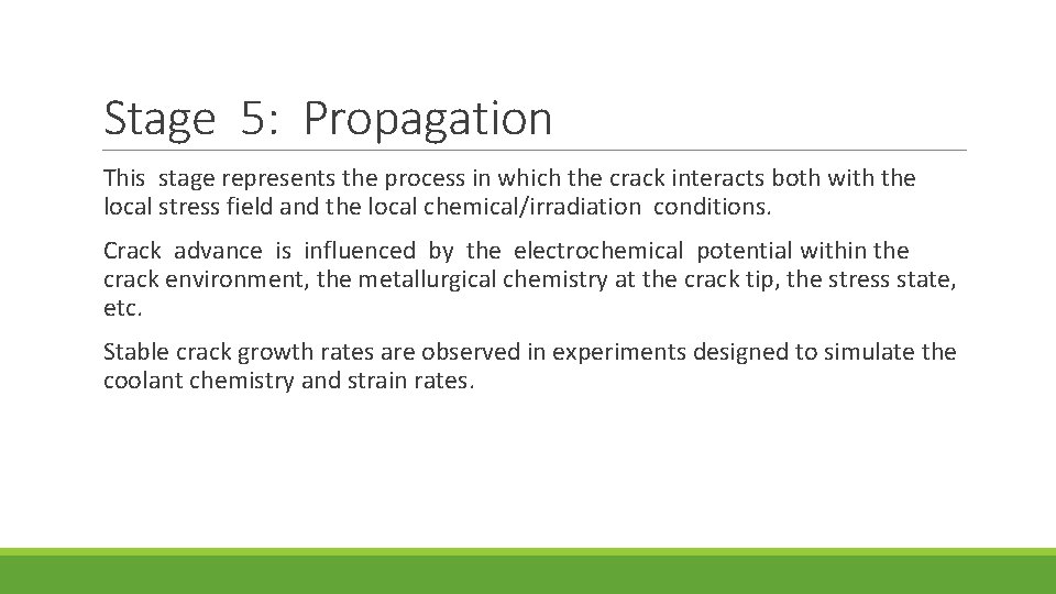 Stage 5: Propagation This stage represents the process in which the crack interacts both