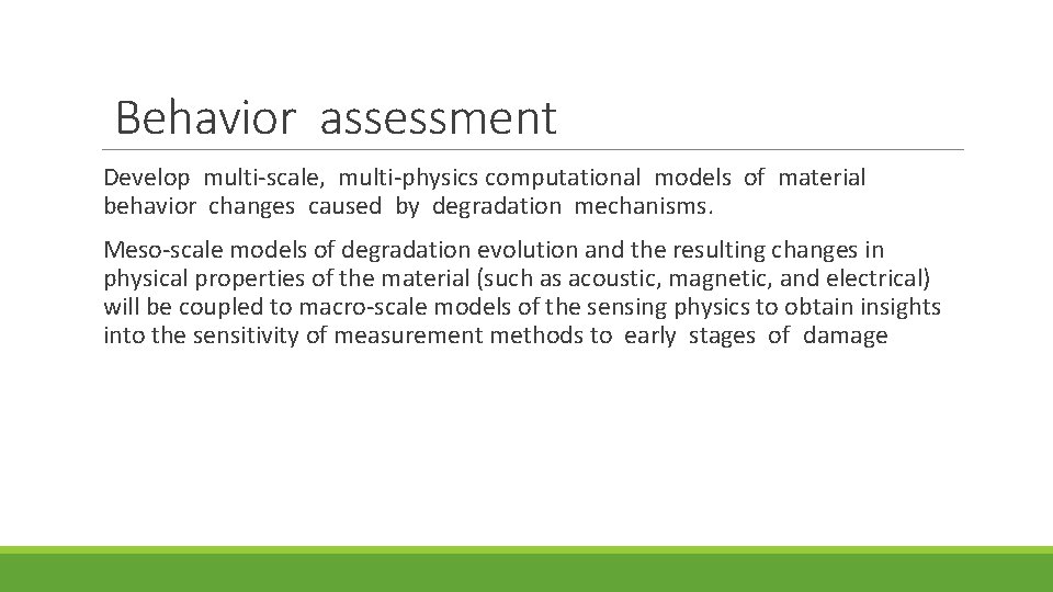 Behavior assessment Develop multi-scale, multi-physics computational models of material behavior changes caused by degradation
