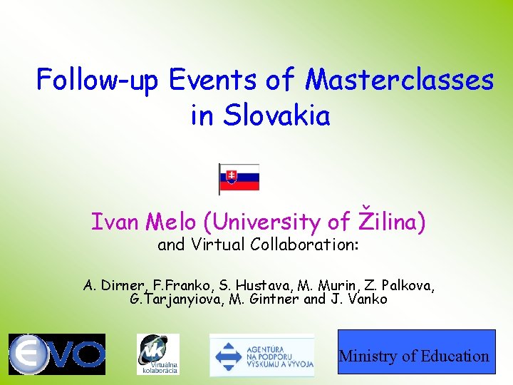  Follow-up Events of Masterclasses in Slovakia Ivan Melo (University of Žilina) and Virtual