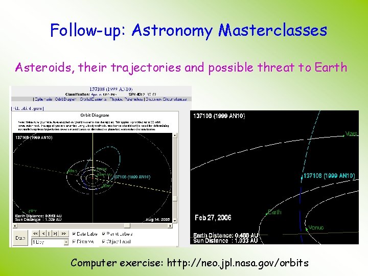 Follow-up: Astronomy Masterclasses Asteroids, their trajectories and possible threat to Earth Computer exercise: http: