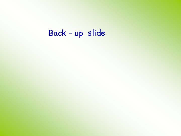 Back – up slide 