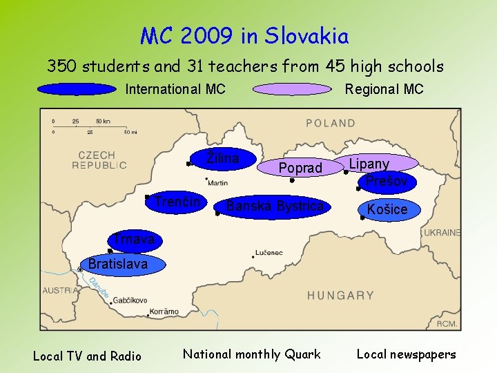 MC 2009 in Slovakia 350 students and 31 teachers from 45 high schools International
