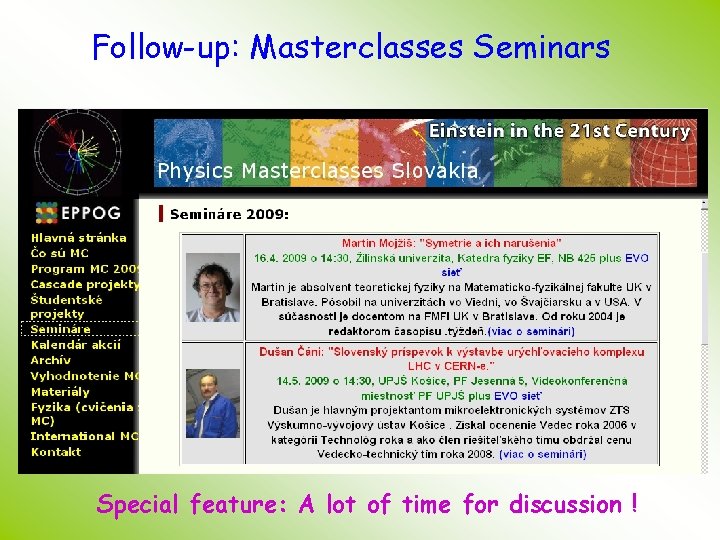 Follow-up: Masterclasses Seminars Special feature: A lot of time for discussion ! 